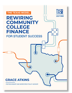The Texas Model: Rewiring Community College Finance for Student Success written by Texas 2036's Grace Atkins. It was published in July 2026.