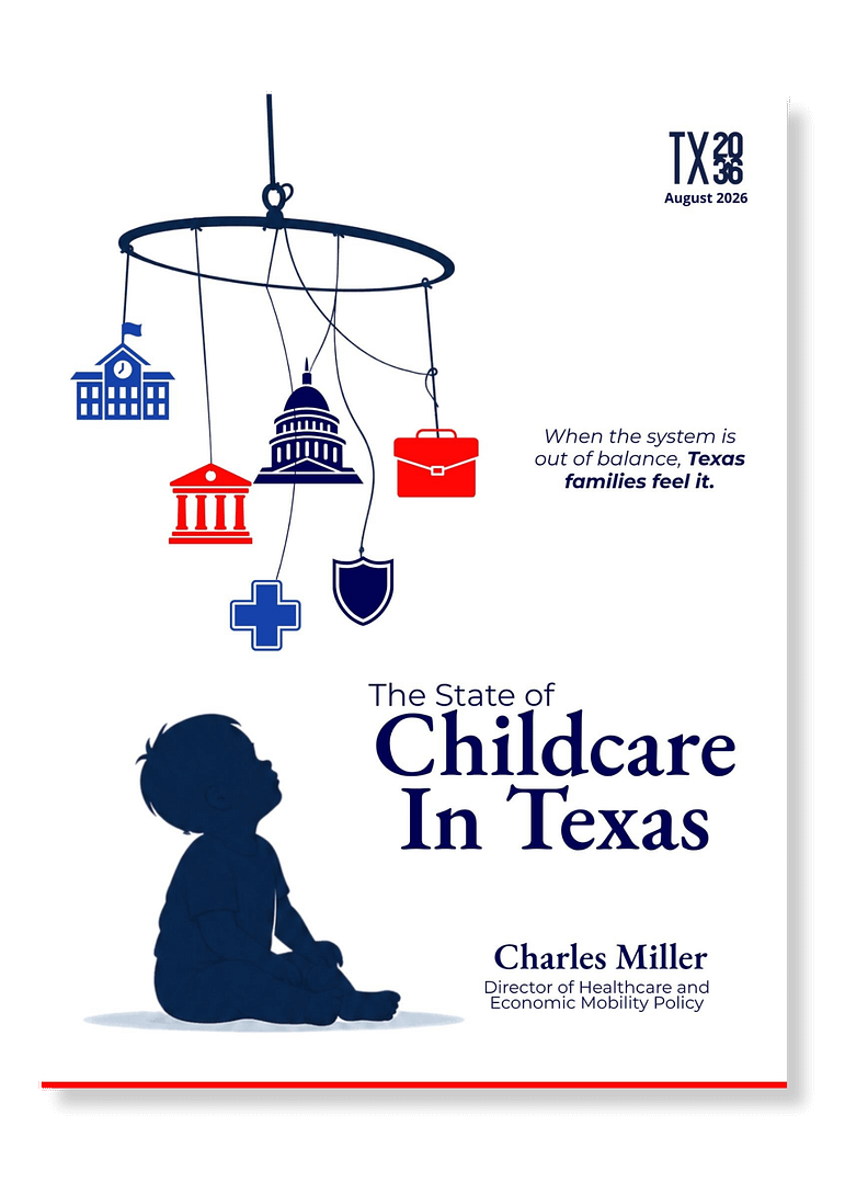 The State of Childcare in Texas written by Texas 2036's Charles Miller. It was published in August 2026.