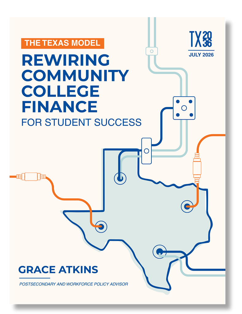 The Texas Model: Rewiring Community College Finance for Student Success written by Texas 2036's Grace Atkins. It was published in July 2026.